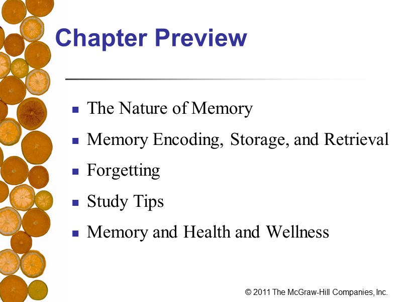 Chapter Preview The Nature of Memory  Memory Encoding, Storage, and Retrieval  Forgetting